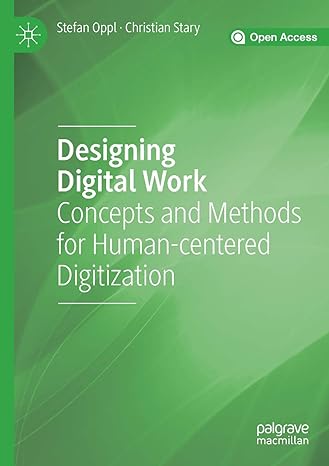 designing digital work concepts and methods for human centered digitization 1st edition stefan oppl