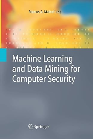 machine learning and data mining for computer security 2006th edition marcus a. maloof 1849965447,
