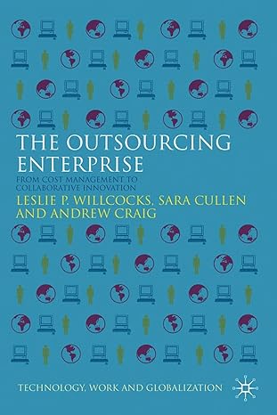 the outsourcing enterprise from cost management to collaborative innovation 1st edition l willcocks ,s cullen