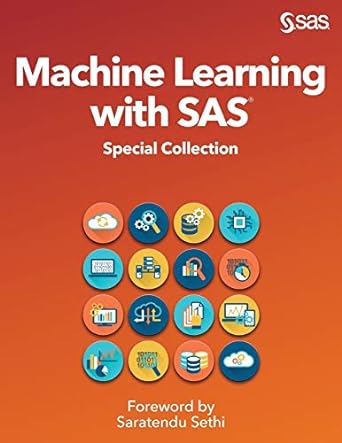 machine learning with sas special collection 1st edition saratendu sethi 1642954764, 978-1642954760
