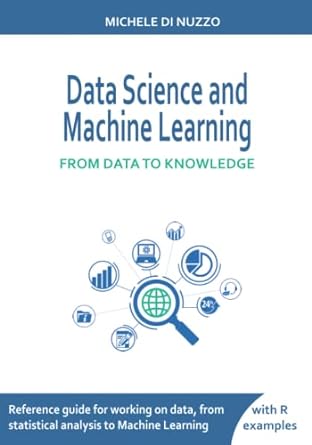 data science and machine learning from data to knowledge 1st edition michele di nuzzo 979-8779849456