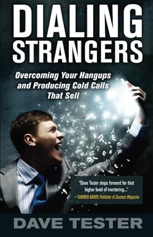 dialing strangers overcoming hangups and producing cold calls that sell 1st edition david tester 1938332059,