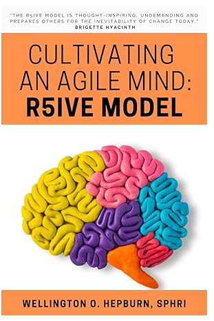 cultivating an agile mind r5ive model 1st edition wellington o'neil hepburn b09jjj65h5, 979-8558340334