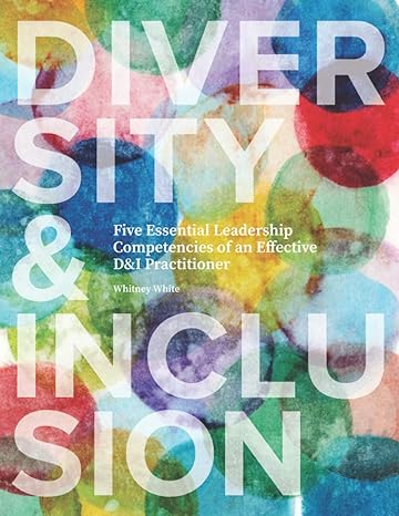 diversity and inclusion five essential leadership competencies of an effective dandi practitioner 1st edition