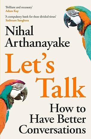 lets talk how to have better conversations 1st edition nihal arthanayake 1398702242, 978-1398702240