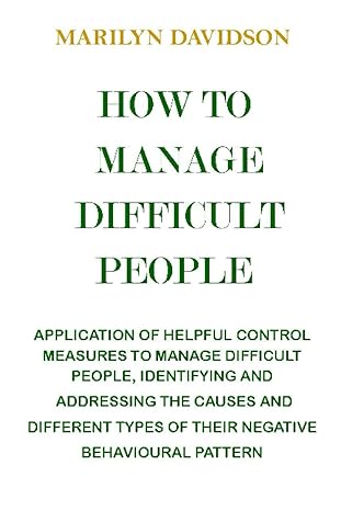 how to manage difficult people application of helpful control measures to manage difficult people identifying