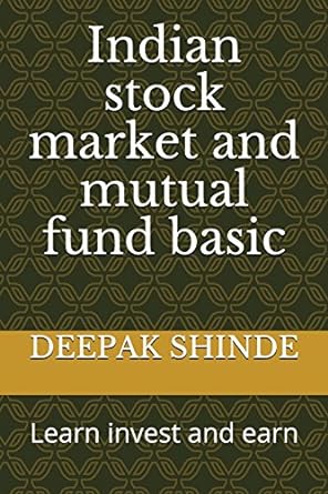 indian stock market and mutual fund basic learn invest and earn 1st edition mr deepak shinde 1520876416,