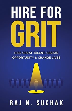 hire for grit hire great talent create opportunity and change lives 1st edition raj n suchak 163676827x,