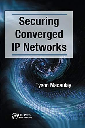 securing converged ip networks 1st edition tyson macaulay 0367390809, 978-0367390808