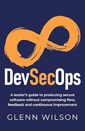 devsecops a leader s guide to producing secure software without compromising flow feedback and continuous