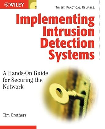 implementing intrusion detection systems a hands on guide for securing the network 1st edition tim crothers