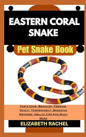 eastern coral snake pet snake book their care behavior feeding origin temperament breeding methods health