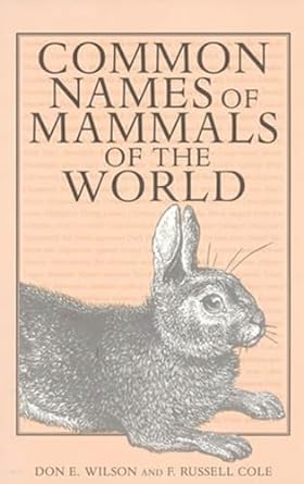 common names of mammals of the world 1st edition don e wilson, f russell cole 1560983833, 978-1560983835