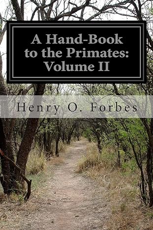 a hand book to the primates volume ii 1st edition henry o forbes 1500300454, 978-1500300456