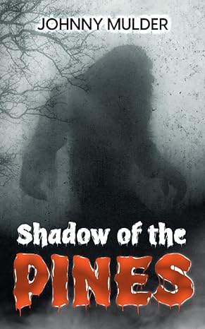 shadow of the pines 1st edition johnny mulder b0c6btj67b, 979-8396468368