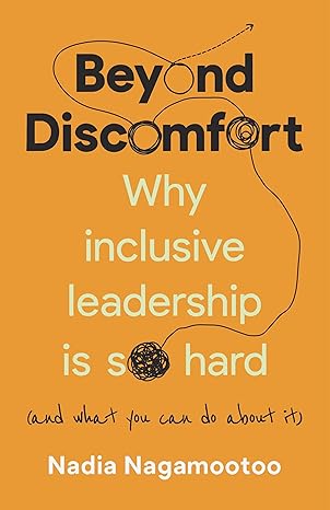 beyond discomfort why inclusive leadership is so hard 1st edition nadia nagamootoo 1788604393, 978-1788604390