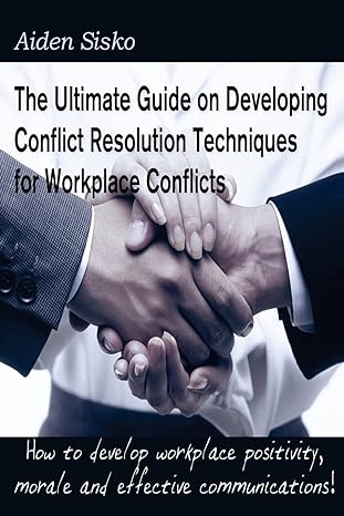 the ultimate guide on developing conflict resolution techniques for workplace conflicts how to develop