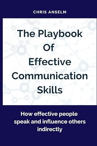 the playbook of effective communication skills how effective people speak and influence others indirectly 1st