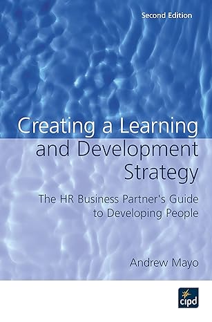 creating a learning and development strategy the hr business partners guide to developing people 1st edition