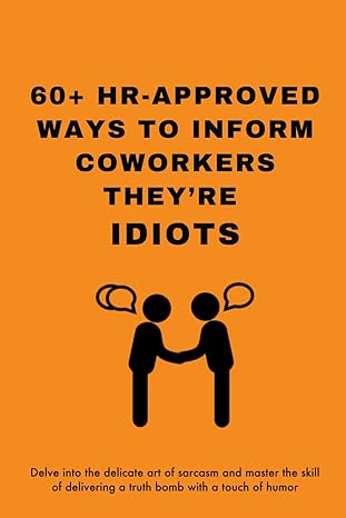 60+ hr approved ways to inform coworkers theyre idiots guide book witty phrases and funny quotes sarcastic