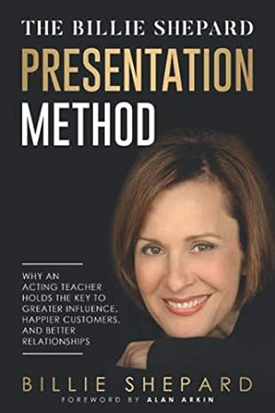 the billie shepard presentation method why an acting teacher holds the key to greater influence happier