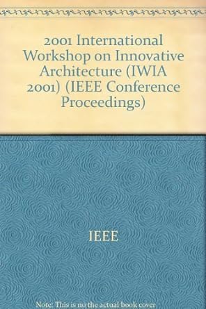 2001 international workshop on innovative architecture 1st edition ieee 0769513093, 978-0769513096