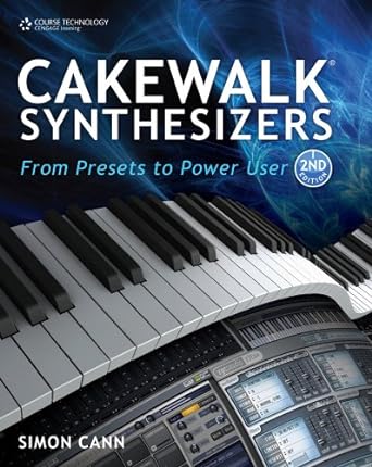 cakewalk synthesizers from presets to power user 2nd edition simon cann 1435455649, 978-1435455641