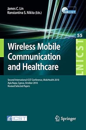 wireless mobile communication and healthcare second international icst conference mobihealth 2010 ayia napa