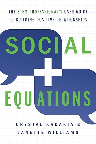 social equations the stem professionals user guide to building positive relationships 1st edition crystal