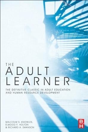 the adult learner the definitive classic in adult education and human resource 1st edition malcolm shepherd