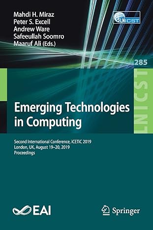 Emerging Technologies In Computing Second International Conference Icetic 2019 London Uk August 19 20 2019 Proceedings Lnicst 285