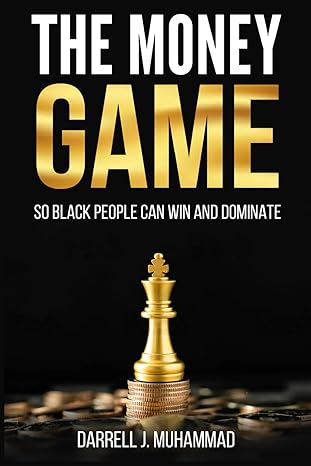 the money game so black people can win and dominate 1st edition darrell j muhammad b0clhrs5m1, 979-8613128419