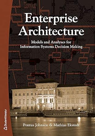 enterprise architecture models and analyses for information systems decision making 1st edition p johnson ,m
