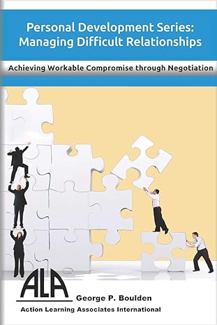 managing difficult relationships achieving workable compromise through negotiation 1st edition mr george p