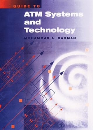 guide to atm systems and technology 1st edition mohammad a rahman 0890063060, 978-0890063064