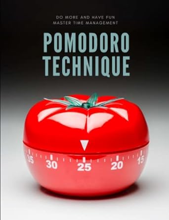 the pomodoro technique life changing simple to learn time management system enjoy efficient work habits and