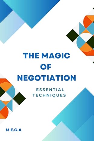 the magic of negotiation essential techniques for achieving success words for influence and impact power and