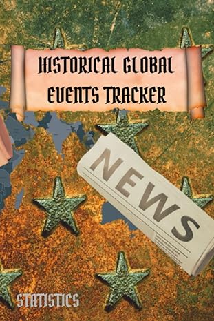 historical global events tracker statistics 1st edition dexter sivanathan b09fc9yqjb, 979-8467856377