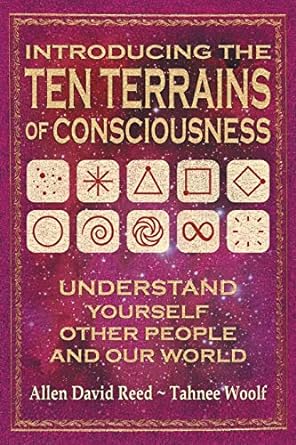 introducing the ten terrains of consciousness understand yourself other people and our world 1st edition