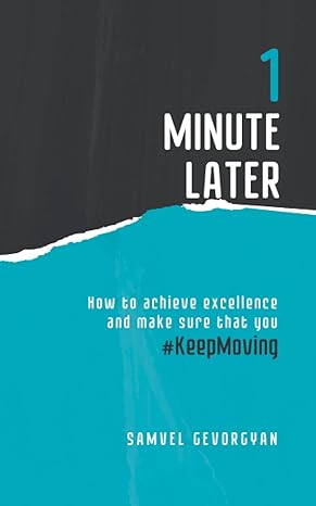 1 minute later keep moving how to achieve excellence and make sure that you #keepmoving 1st edition samvel