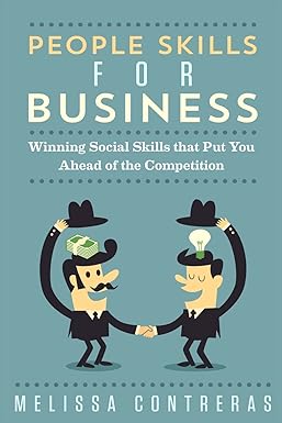 people skills for business winning social skills that put you ahead of the competition 1st edition melissa