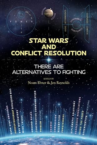 star wars and conflict resolution there are alternatives to fighting 1st edition noam ebner ,jen reynolds