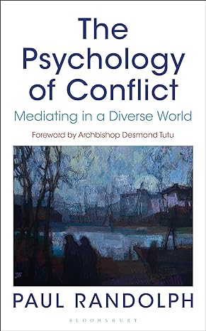 the psychology of conflict mediating in a diverse world 1st edition paul randolph 1472922972, 978-1472922977