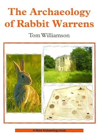 the archaeology of rabbit warrens 1st edition tom williamson 0747806160, 978-0747806165