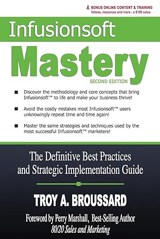 infusionsoft mastery the definitive best practices and strategic implementation guide 1st edition troy a