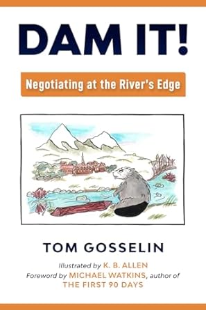 dam it negotiating at the rivers edge 1st edition mr thomas b gosselin ,k b allen ,dr michael watkins