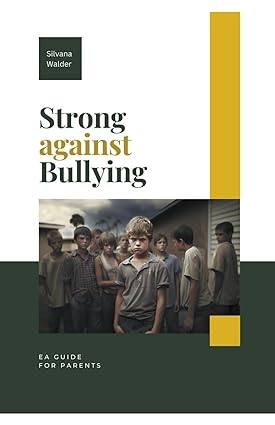 strong against bullying a guide for parents 1st edition silvana walder b0cct1xss6, 979-8223246527