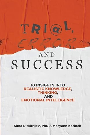 trial error and success 10 insights into realistic knowledge thinking and emotional intelligence 1st edition