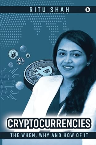 cryptocurrencies the when why and how of it 1st edition ritu shah 1685866611, 978-1685866617