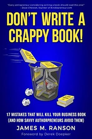 Dont Write A Crappy Book 17 Mistakes That Will Kill Your Business Book